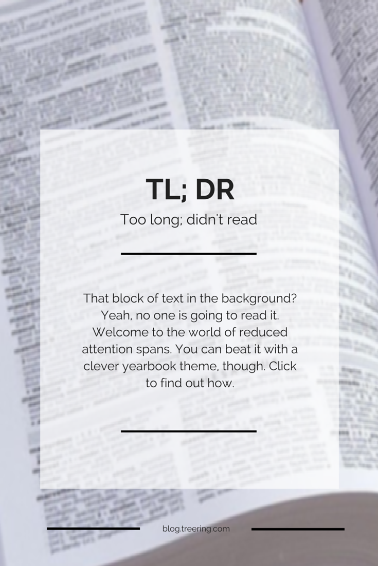 Too long; didn't read. It's a phenomenon associated with our reduced attention spans.